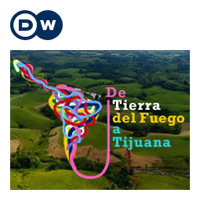 De Tierra del Fuego a Tijuana – La serie especial sobre Latinoamérica | Deutsche Welle podcast