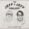 Jeff and Jeff PodJeff featuring Jeff and Jeff artwork