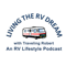 Living the RV Dream with Traveling Robert