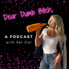 Dear Dumb Bitch, - Kel Cal