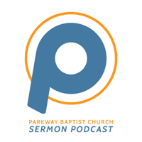 Parkway Baptist Church Sermons podcast