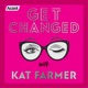 Get Changed with Kat Farmer