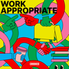 Work Appropriate - Crooked Media