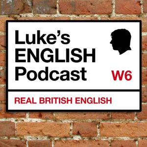 Luke's ENGLISH Podcast - Learn British English with Luke Thompson podcast