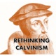 Rethinking Calvinism