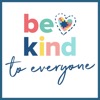 BE KIND TO EVERYONE