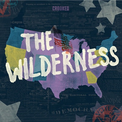 The Wilderness:Crooked Media