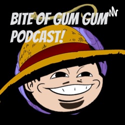 Bite of Gum Gum Podcast!