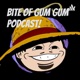 Bite of Gum Gum Podcast!