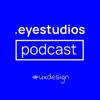 UX Design - Eye Studios Podcast