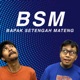 BSM (Bapak Setengah Mateng)
