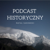 Podcast Historyczny - Rafał Sadowski