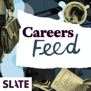 Slate Careers podcast