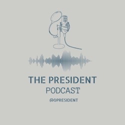 The President Podcast