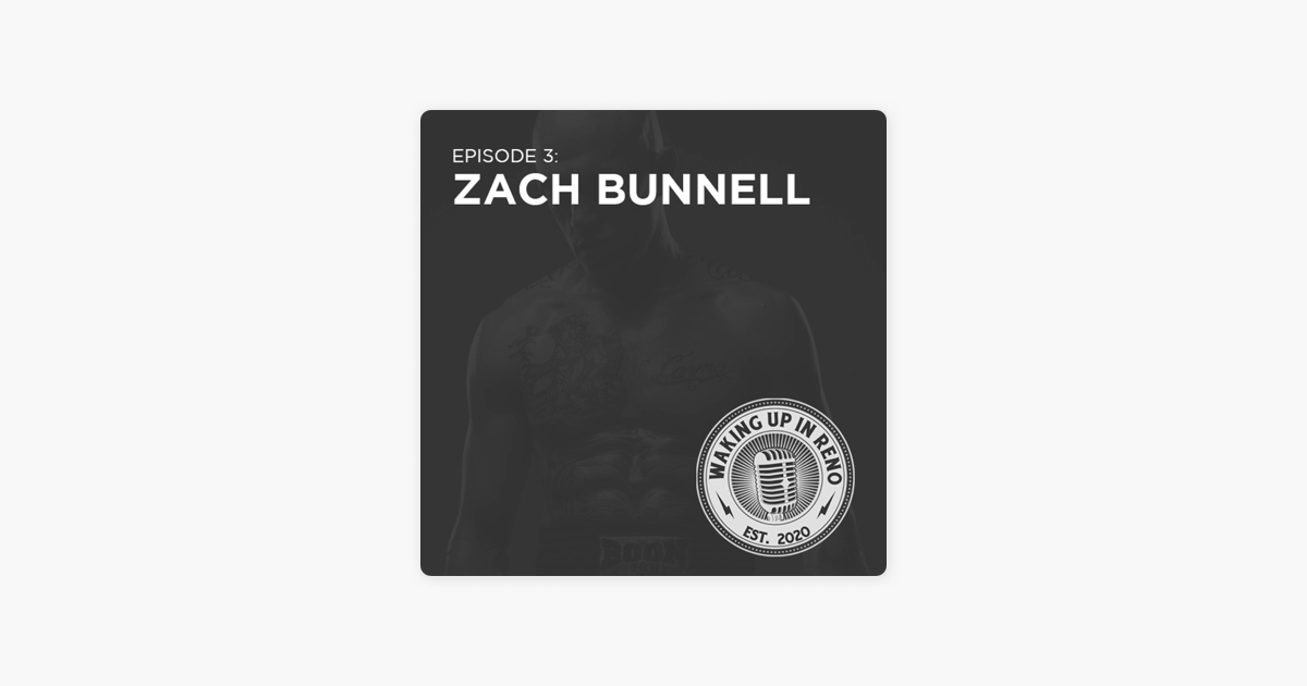 Waking Up in Reno: Episode 3: Zach Bunnell on Apple Podcasts