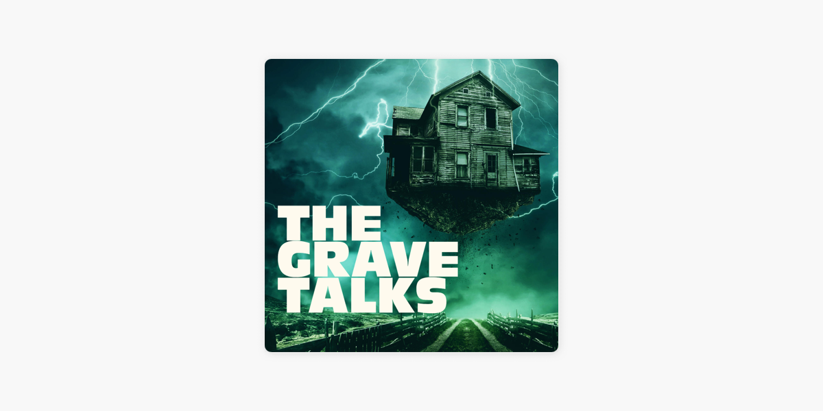 ‎The Grave Talks | Haunted, Paranormal & Supernatural on Apple Podcasts