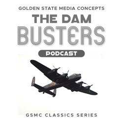 GSMC Classics: The Dam Busters Episode 22