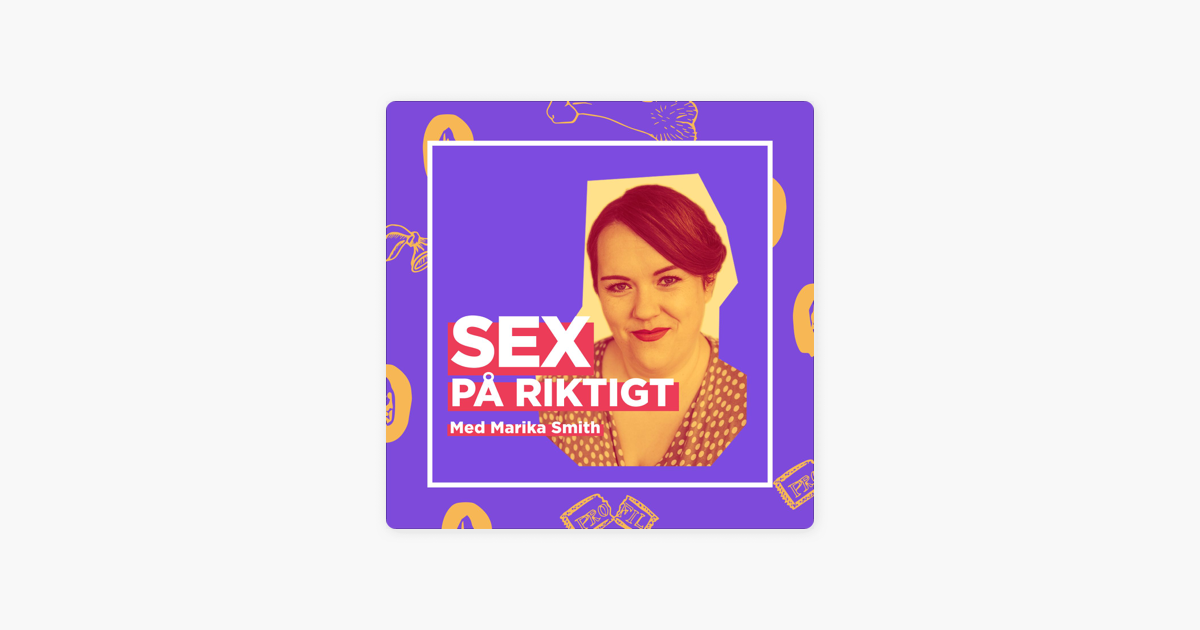 ‎sex På Riktigt Med Marika Smith 117 Favorit I Repris Hur Förklara För Familjen Att 1756