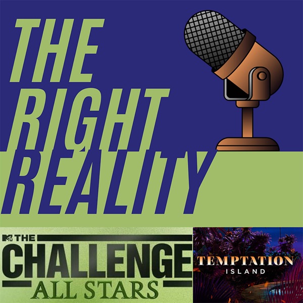 The Right Reality Podcast | The Challenge All Stars & Temptation Island