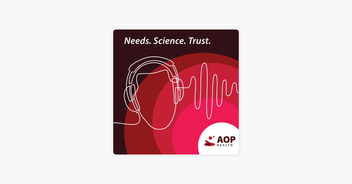 ‎Needs. Science. Trust. - The AOP Health Podcast On Apple Podcasts