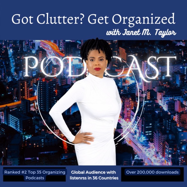 Got Clutter? Get Organized! with Janet