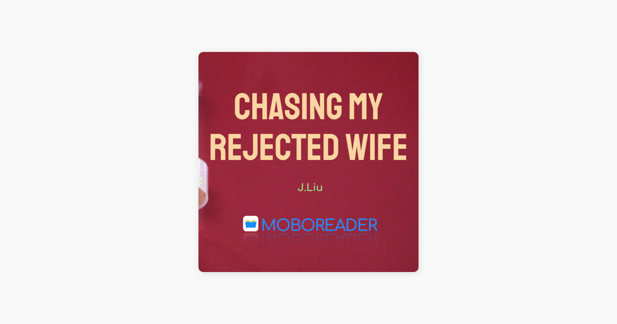 read-best-romance-books-read-chasing-my-rejected-wife-by-j-liu-full