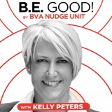 BE GOOD! By BVA Nudge Consulting - Kelly Peters - The Power Of Data Evidence & Scientific Thinking