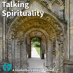 Talking Spirituality - A Glastonbury Abbey Podcast