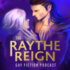 The Raythe Reign Gay Fiction Podcast - Raythe Reign