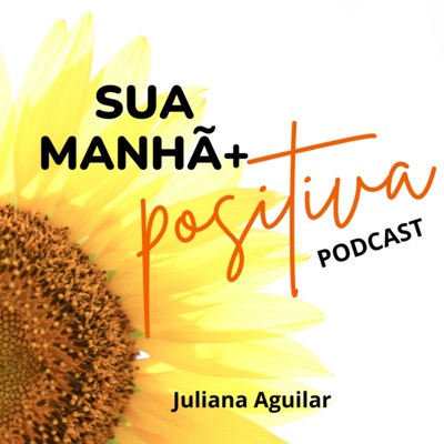 Sua Manhã +Positiva:Juliana Aguilar