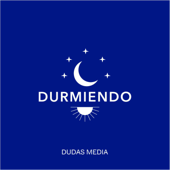 Durmiendo Podcast - Dudas Media
