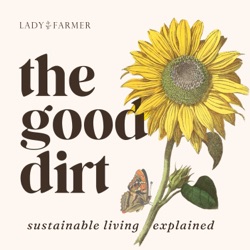 The Good Dirt: Sustainability Explained