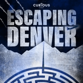 Escaping Denver - Escaping Denver / Curiouscast
