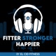 The Fitter Stronger Happier Podcast by El Cid Fitness