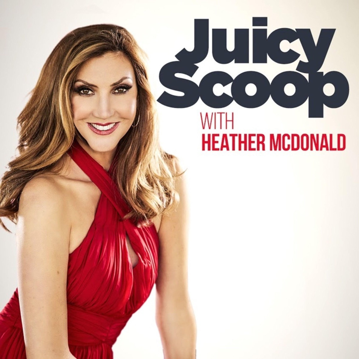 Juicy Scoop with Heather McDonald â€“ Lyssna hÃ¤r â€“ Podtail