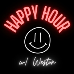 Happy Hour w/ Weston