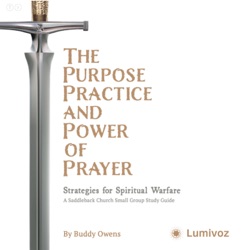 The Purpose, Practice, and Power of Prayer: A Saddleback Church Small Group Study