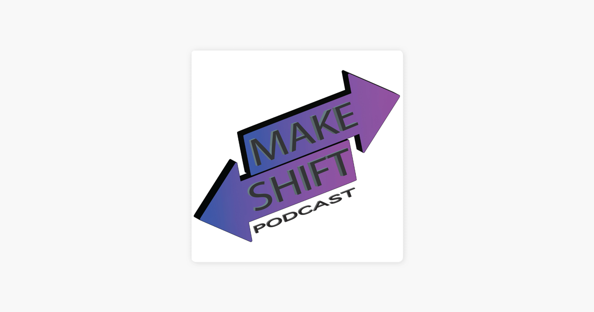 ‎Makeshift Podcast on Apple Podcasts