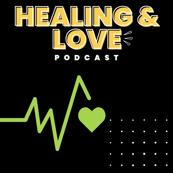 Healing and Love Podcast