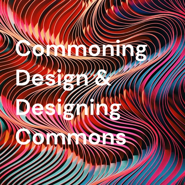 Commoning Design & Designing Commons