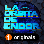 La Órbita De Endor - podcast- - LA ÓRBITA DE ENDOR