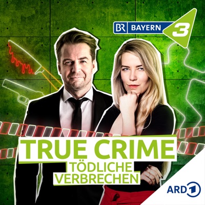 TRUE CRIME - Tödliche Verbrechen:Bayerischer Rundfunk