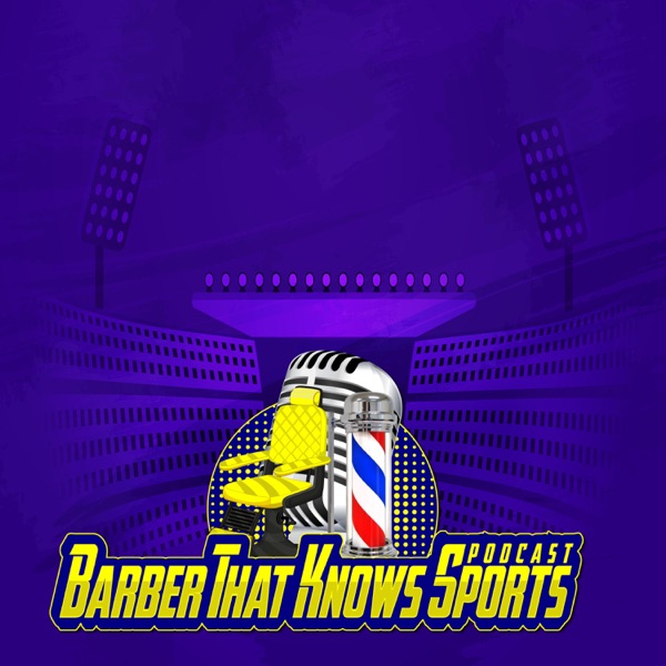 Welcome to the  Barber That Knows Sports podcast