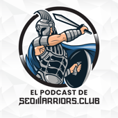 El podcast de SEOWarriors - Dean Romero