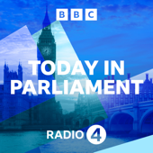 Today in Parliament - BBC Radio 4