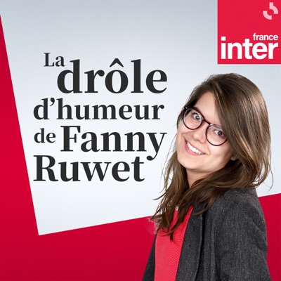 La drôle d'humeur de Fanny Ruwet:France Inter