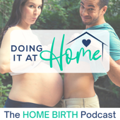 Doing It At Home - The Home Birth Podcast - Independent Podcast Network | Sarah Bivens and Matthew Bivens