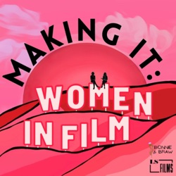 Making It: Women in Film