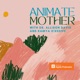 Animate Mother