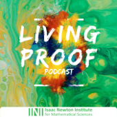 Living Proof: the Isaac Newton Institute podcast - Isaac Newton Institute for Mathematical Sciences